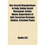 Neo-Fascist Organizations in Italy : Italian Social Movement, Ordine Nuovo, Department of Anti-Terrorism Strategic Studies, Tricolour Flame