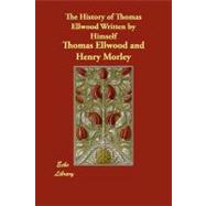 The History of Thomas Ellwood Written by Himself