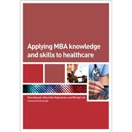 Applying MBA Knowledge and Skills to Healthcare