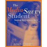 The Media-Savvy Student Teaching Media Literacy Skills, Grades 2–6