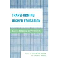 Transforming Higher Education Economy, Democracy, and the University