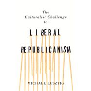The Culturalist Challenge to Liberal Republicanism