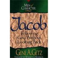 Men of Character: Jacob Following God Without Looking Back