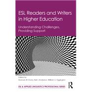 ESL Readers and Writers in Higher Education: Understanding Challenges, Providing Support