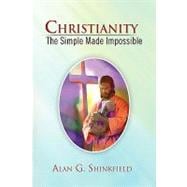 Christianity - the Simple Made Impossible