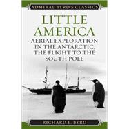 Little America Aerial Exploration in the Antarctic, The Flight to the South Pole