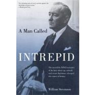 Man Called Intrepid The Incredible WWII Narrative Of The Hero Whose Spy Network And Secret Diplomacy Changed The Course Of History