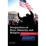 Perspectives on Race, Ethnicity, and Religion Identity Politics in America