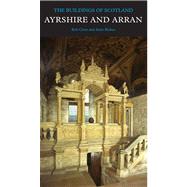 Ayrshire and Arran : The Buildings of Scotland
