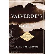 Valverde's Gold : In Search of the Last Great Inca Treasure