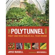 The Polytunnel Book Fruit and Vegetables All Year Round