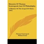 Memoirs of Thomas Scattergood, Late of Philadelphi : A Minister of the Gospel of Christ (1845)