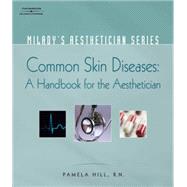 Milady's Aesthetician Series Common Skin Diseases: A Handbook for the Aesthetician