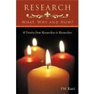 Research: What, Why and How?: a Treatise from Researchers to Researchers