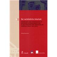 Der nacheheliche Unterhalt Grundlagen und Ausgestaltung im deutschen Unterhaltsrecht und in den Prinzipien der Commission on European Family Law