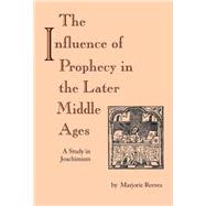 The Influence of Prophecy in the Later Middle Ages