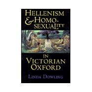 Hellenism and Homosexuality in Victorian Oxford