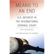 Means to an End U.S. Interest in the International Criminal Court