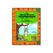 Not So Wicked Stepmother, A book for Children and Adults