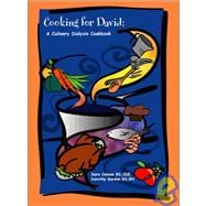 Cooking for David : A Culinary Dialysis Cookbook