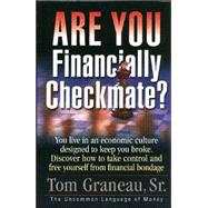 Are You Financially Checkmate?: You LIve in an Economic culture designed to keep you broke. Discover how to take control and free yourself from financial bondage