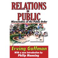 Relations in Public: Microstudies of the Public Order,9781138531703