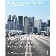Urban Empires: Cities as Global Rulers in the New Urban World