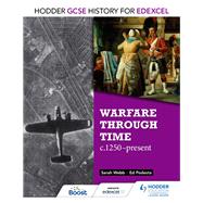 Hodder GCSE History for Edexcel: Warfare through time, c1250–present