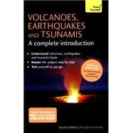 Volcanoes, Earthquakes and Tsunamis A Complete Introduction: Teach Yourself
