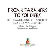 From Farmers to Soldiers : The Awakening of Ancient Egypt's War Senses - History for Children | Children's Ancient History