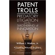 Patent Trolls Predatory Litigation and the Smothering of Innovation