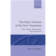 The Early Versions of the New Testament Their Origin, Transmission, and Limitations