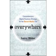 Everywhere Comprehensive Digital Business Strategy for the Social Media Era