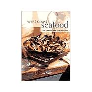 West Coast Seafood The Complete Cookbook