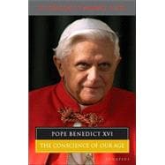 Pope Benedict XVI The Conscience of Our Age