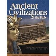 Ancient Civilizations and the Bible : From Creation to Jesus Christ