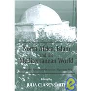 North Africa, Islam and the Mediterranean World: From the Almoravids to the Algerian War