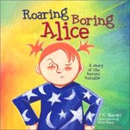 Roaring, Boring Alice : A Story of the Aurora Borealis
