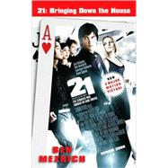 21: Bringing Down the House - Movie Tie-In; The Inside Story of Six M.I.T. Students Who Took Vegas for Millions