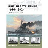 British Battleships 1914–18 (2) The Super Dreadnoughts