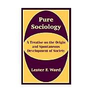 Pure Sociology : A Treatise on the Origin and Spontaneous Development of Society