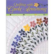 Quilting with Carol Armstrong : 30 Quilting Patterns, Applique Designs, 16 Projects