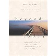 Beyond Today : Words of Wisdom for the Road Ahead