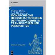 Monarchische Herrschaftsformen der Vormoderne in transkultureller Perspektive
