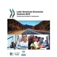 Latin American Economic Outlook 2012: Transforming The State For Development