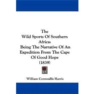 Wild Sports of Southern Afric : Being the Narrative of an Expedition from the Cape of Good Hope (1839)