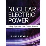 Nuclear Electric Power Safety, Operation, and Control Aspects