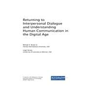 Returning to Interpersonal Dialogue and Understanding Human Communication in the Digital Age