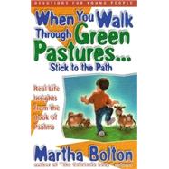 When You Walk Through Green Pastures... Watch Where you Step : Real Life Insights from the Book of Psalms