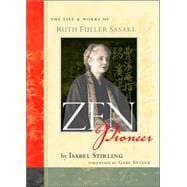 Zen Pioneer The Life and Works of Ruth Fuller Sasaki